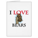 I Love Bears cards by tshirtshirts I Love Bears cards
