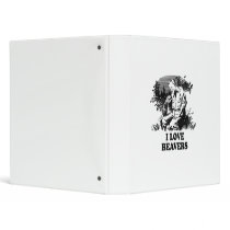 I Love Beavers 3 Ring Binder