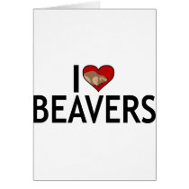 I Love Beavers cards by animalworld I Love Beavers cards