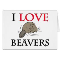 I Love Beavers Greeting Cards
