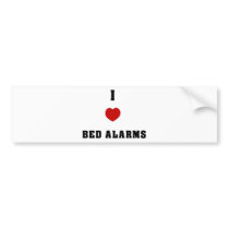 I Love Bed Alarms Bumper Stickers