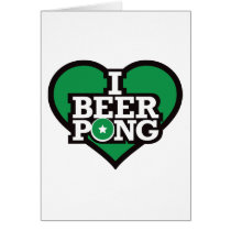 I Love Beer Pong - Green Greeting Card
