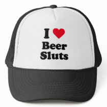 I love beer sluts hats