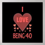 I Love Being 40 Years Old Poster
