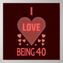 I Love Being 40 Years Old Print