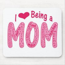 I Love Being a Mom Mousepad mousepads