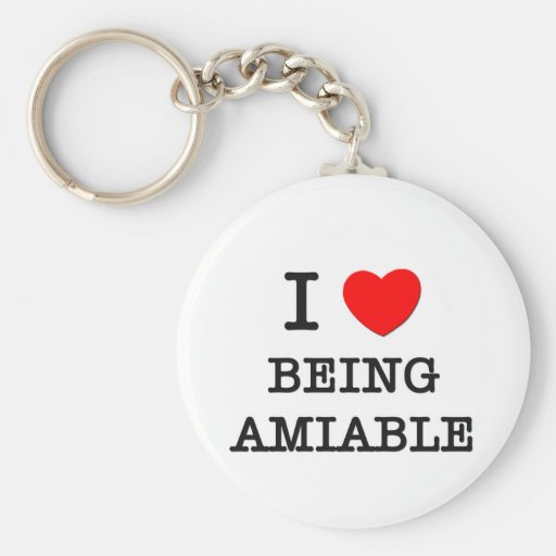 I Love Being Amiable Keychains