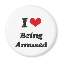 I Love Being Amused Fridge Magnet