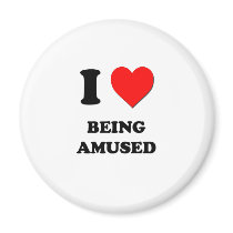 I Love Being Amused Refrigerator Magnets