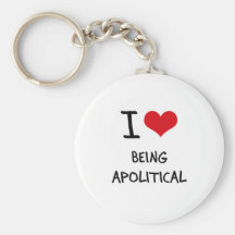 I Love Being Apolitical Key Chains