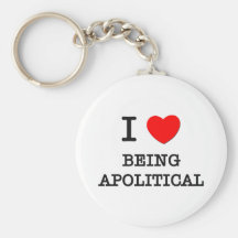 I Love Being Apolitical Keychain