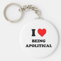 I Love Being Apolitical Keychains