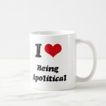I Love Being Apolitical Mug