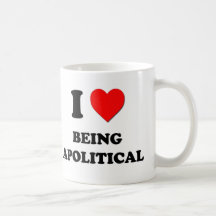 I Love Being Apolitical Mugs