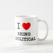 I Love Being Apolitical Mugs