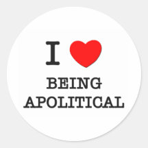 I Love Being Apolitical Sticker