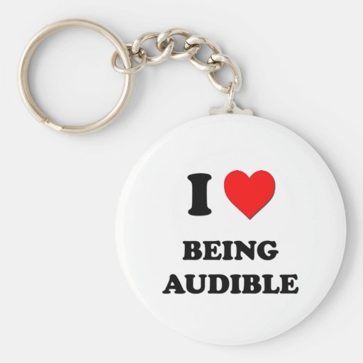 I Love Being Audible Keychain