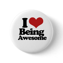 I Love Being Awesome Pinback Button