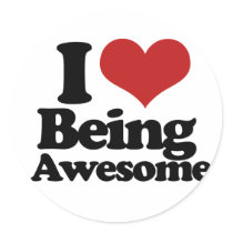 I Love Being Awesome Round Sticker