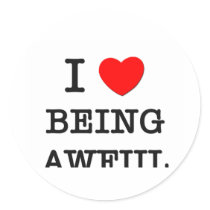 I Love Being Awful Stickers