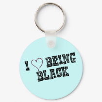 I love being Black keychains