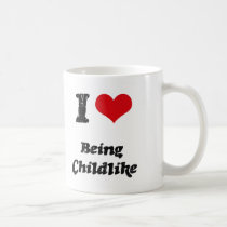 I love Being Childlike Coffee Mugs