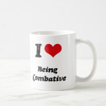I love Being Combative Coffee Mugs