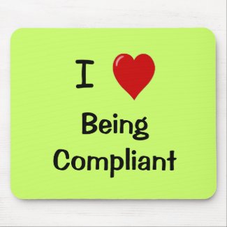 I Love Being Compliant - Compliance Mousepad mousepad