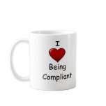 I Love Being Compliant Coffee Mug