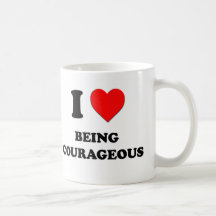 I love Being Courageous Coffee Mugs