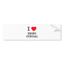 I Love Being Cynical Bumper Stickers