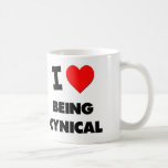 I love Being Cynical Coffee Mug