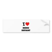 I Love Being Defiant Bumper Sticker