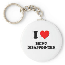 I Love Being Disappointed Keychains