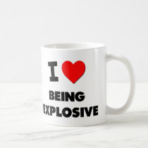 I love Being Explosive Coffee Mug