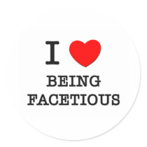 I Love Being Facetious Sticker