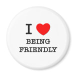 I Love Being Friendly Magnets