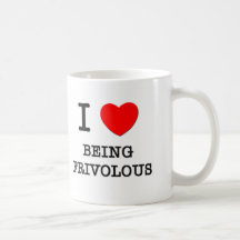 I Love Being Frivolous Mug