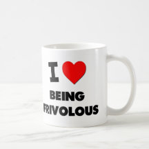 I Love Being Frivolous Mugs