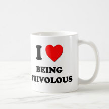 I Love Being Frivolous Mugs