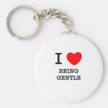 I Love Being Gentle Key Chains