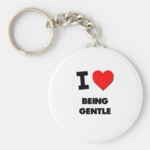 I Love Being Gentle Keychains