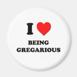I Love Being Gregarious Fridge Magnet