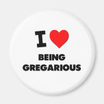 I Love Being Gregarious Magnets