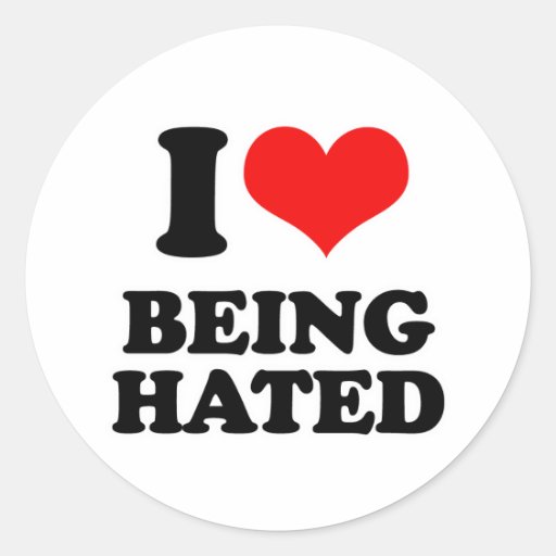 i_love_being_hated_classic_round_sticker