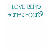 i Love being HomeSchooled t-shirts