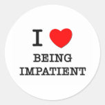 I Love Being Impatient Sticker