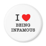 I Love Being Infamous Refrigerator Magnets