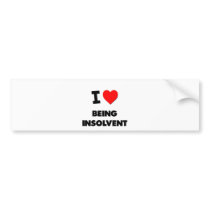 I Love Being Insolvent Bumper Sticker