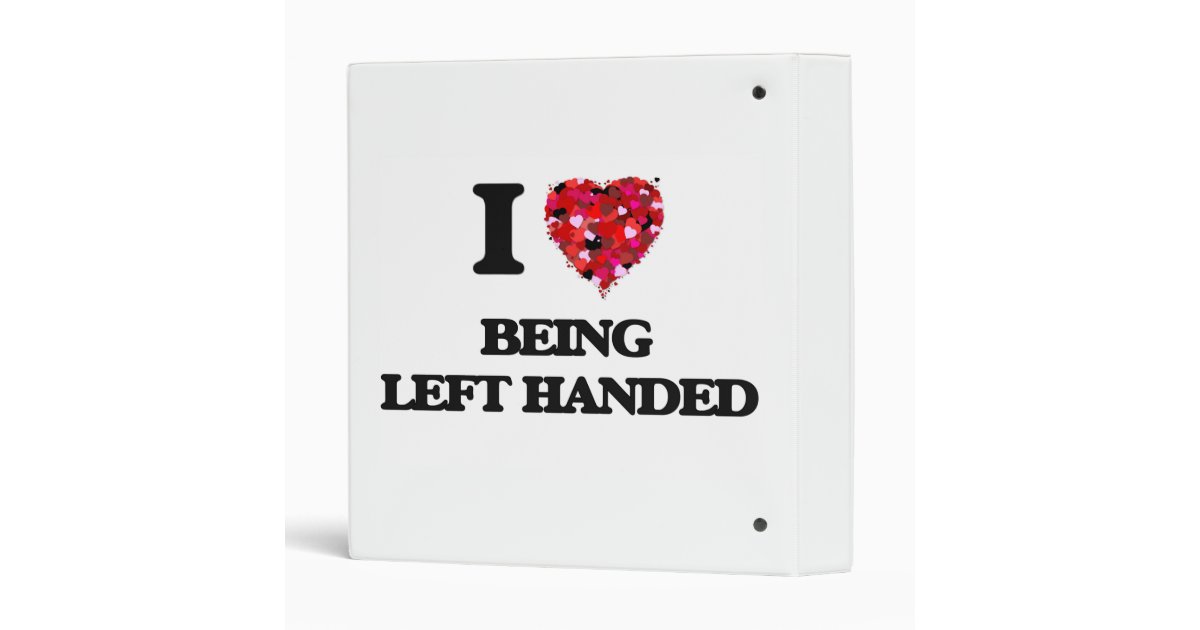 I Love Being Left Handed Binder Zazzle